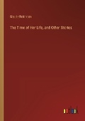 Cover: The Time of Her Life, and Other Stories - Outlook Verlag