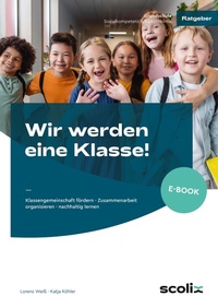 Abbildung von: Wir werden eine Klasse! - Grundschule - scolix