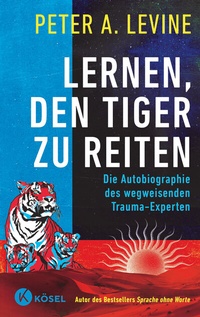 Abbildung von: Lernen, den Tiger zu reiten - Kösel