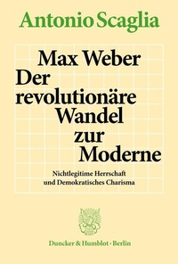 Abbildung von: Max Weber - Der revolutionäre Wandel zur Moderne. - Duncker & Humblot