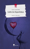 Cover: Liebe im Hyperfokus. Life is a Story - story.one - story.one publishing
