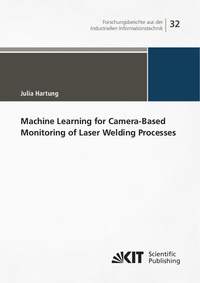 Abbildung von: Machine Learning for Camera-Based Monitoring of Laser Welding Processes - KIT Scientific Publishing