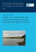 Cover: Conflits civils, commerce r&eacute;gional et croissance &eacute;conomique dans les pays de la R&eacute;gion des Grands Lacs africains - Lit Verlag