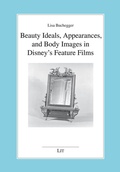 Cover: Beauty Ideals, Appearances, and Body Images in Disney's Feature Films - Lit Verlag