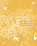 Cover: Next Tirana - Technische Universit&auml;t M&uuml;nchen - TUM School of Engineering and Design