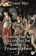 Cover: Himmlische und irdische Liebe in Frauenleben (Illustrierte Ausgabe) - apebook Verlag