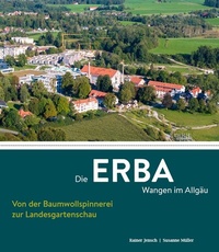 Abbildung von: Die ERBA Wangen im Allgäu - Von der Baumwollspinnerei zur Landesgartenschau - Fink, Josef