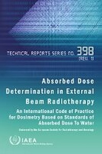 Enlarge image Cover: Absorbed Dose Determination in External Beam Radiotherapy - IAEA