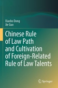 Cover: Chinese Rule of Law Path and Cultivation of Foreign-Related Rule of Law Talents - Springer