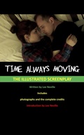 Cover: Time Always Moving - The Illustrated Screenplay (The Lee Neville Entertainment Screenplay Series, #5) - Lee Neville
