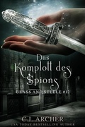 Cover: Das Komplott des Spions: Glass and Steele (Glass and Steele Serie, #12) - C.J. Archer