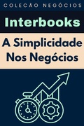 Cover: A Simplicidade Nos Neg&oacute;cios (Cole&ccedil;&atilde;o Neg&oacute;cios, #19) - Editora Prosperar