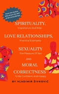 Cover: Spirituality, Love Relationships, Sexuality and Moral Correctness - Vladimir Zivkovic