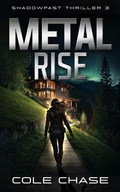 Cover: Metal Rise (Shadowfast : The Skyhaus Thrillogy, #3) - Fevered Publishing, LLC