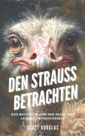 Cover: Den Strauss Betrachten: Das Buch Hiob Und Der Segen Des Leidens Entschl&uuml;sseln - SD Editions