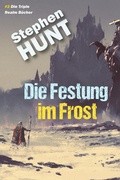 Cover: Die Festung im Frost - Stephen Hunt
