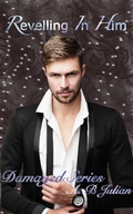 Cover: Revelling In Him (Damaged, #1) - A.B Julian