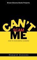 Cover: Can't Scam Me: How to Avoid Being Scammed - Howard Stevens