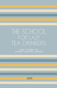 Abbildung von: The School For Lazy Tea Drinkers - Artici Bilingual Books