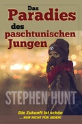 Cover: Das Paradies des Paschtunischen Jungen - Stephen Hunt