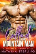 Cover: Called to the Mountain Man (Bachelors of Crystal Creek, #1) - Natasha Sterling