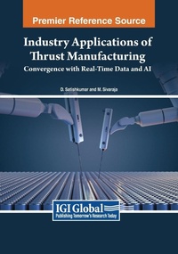 Enlarge image Cover: Industry Applications of Thrust Manufacturing: Convergence with Real-Time Data and AI - Engineering Science Reference