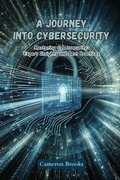 Cover: A Journey into Cybersecurity - Cameron Brooks