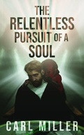 Cover: The Relentless Pursuit of a Soul - Brilliant Books Literary