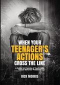 Cover: When Your Teenager's Actions Cross the Line: - Family &  Adolescent Counseling Counseling