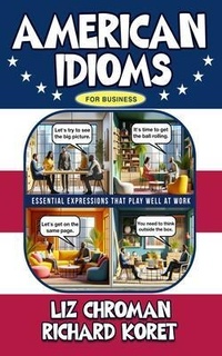 Abbildung von: American Idioms for Business - Idiomatic Press