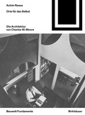 Cover: Orte f&uuml;r das Selbst: Die Architektur von Charles W. Moore - Birkh&auml;user