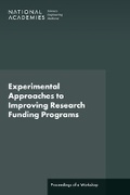 Cover: Experimental Approaches to Improving Research Funding Programs - National Academies Press