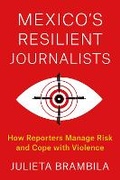 Cover: Mexico's Resilient Journalists - Columbia University Press