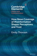 Cover: How News Coverage of Misinformation Shapes Perceptions and Trust - Cambridge University Press