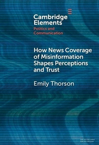 Enlarge image Cover: How News Coverage of Misinformation Shapes Perceptions and Trust - Cambridge University Press