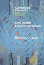 Cover: One Health Environmentalism - Cambridge University Press