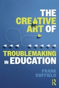 Cover: The Creative Art of Troublemaking in Education - Routledge