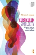 Cover: Curriculum Simplexity: A Practical Guide for Developing Your Primary Curriculum - Routledge