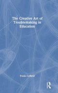 Cover: The Creative Art of Troublemaking in Education - Routledge