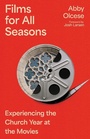 Cover: Films for All Seasons - Inter-Varsity Press,US