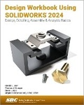 Cover: Design Workbook Using SOLIDWORKS 2024 - SDC Publications