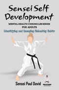 Cover: Sensei Self Development Mental Health Chronicles Series - Identifying and Managing Unhealthy Habits - senseipublishing.com