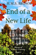 Cover: End of a New Life (Heroes of Grant's Crossing, #3) - Leaux Cay Press, LLC