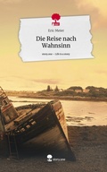 Cover: Die Reise nach Wahnsinn. Life is a Story - story.one - story.one publishing