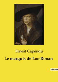 Abbildung von: Le marquis de Loc-Ronan - Culturea