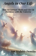Cover: Angels in Our Life - How to Contact Them and Live in Harmony with the Universe - Ana Mafalda Damiao