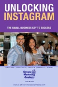 Cover: Unlocking Instagram: The Small Business Key to Success (Social Media Marketing, #3) - Simple Marketing Academy