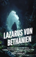 Cover: Lazarus Von Bethanien: Die Theologie Hinter Jesus Auferstehung Aufdecken Lazarus Von Den Toten - SD Editions