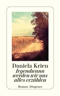 Cover: Irgendwann werden wir uns alles erz&auml;hlen - Diogenes