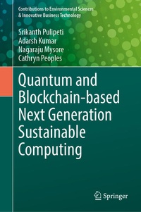Enlarge image Cover: Quantum and Blockchain-based Next Generation Sustainable Computing - Springer